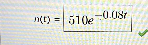 n(t)= 510e^(-0.08t)