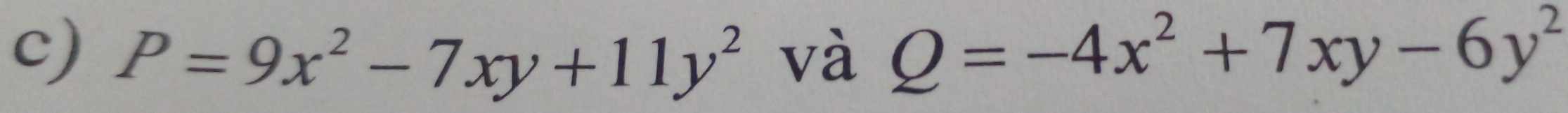 P=9x^2-7xy+11y^2 và Q=-4x^2+7xy-6y^2