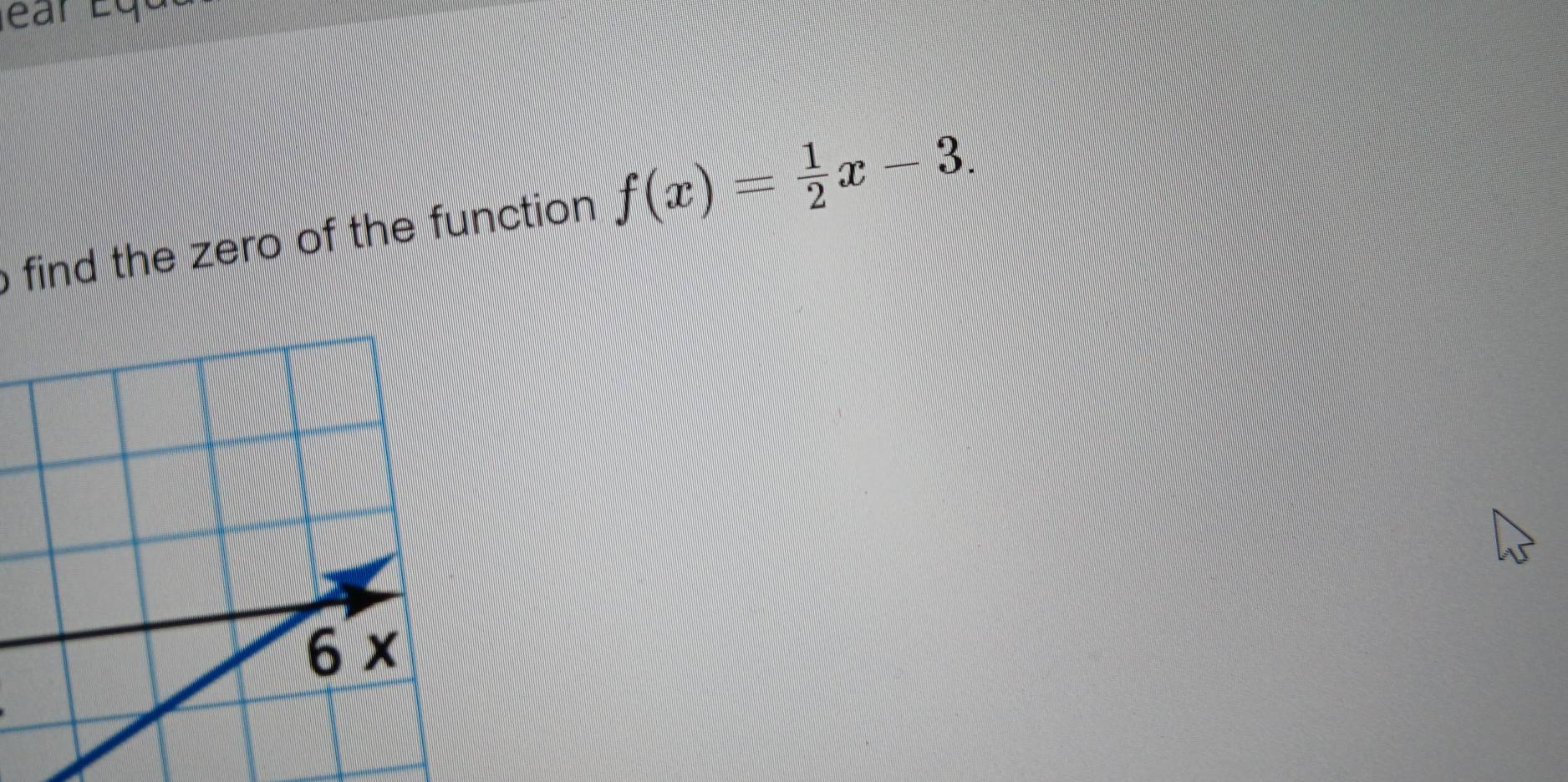 find the zero of the function f(x)= 1/2 x-3.