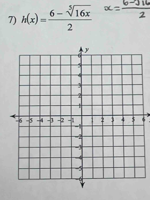 h(x)= (6-sqrt[5](16x))/2 
6