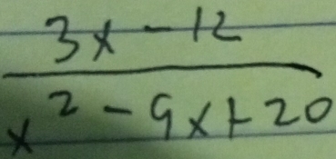  (3x-12)/x^2-9x+20 