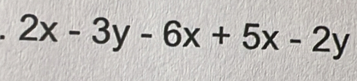 2x-3y-6x+5x-2y