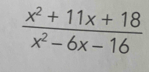  (x^2+11x+18)/x^2-6x-16 