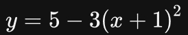 y=5-3(x+1)^2