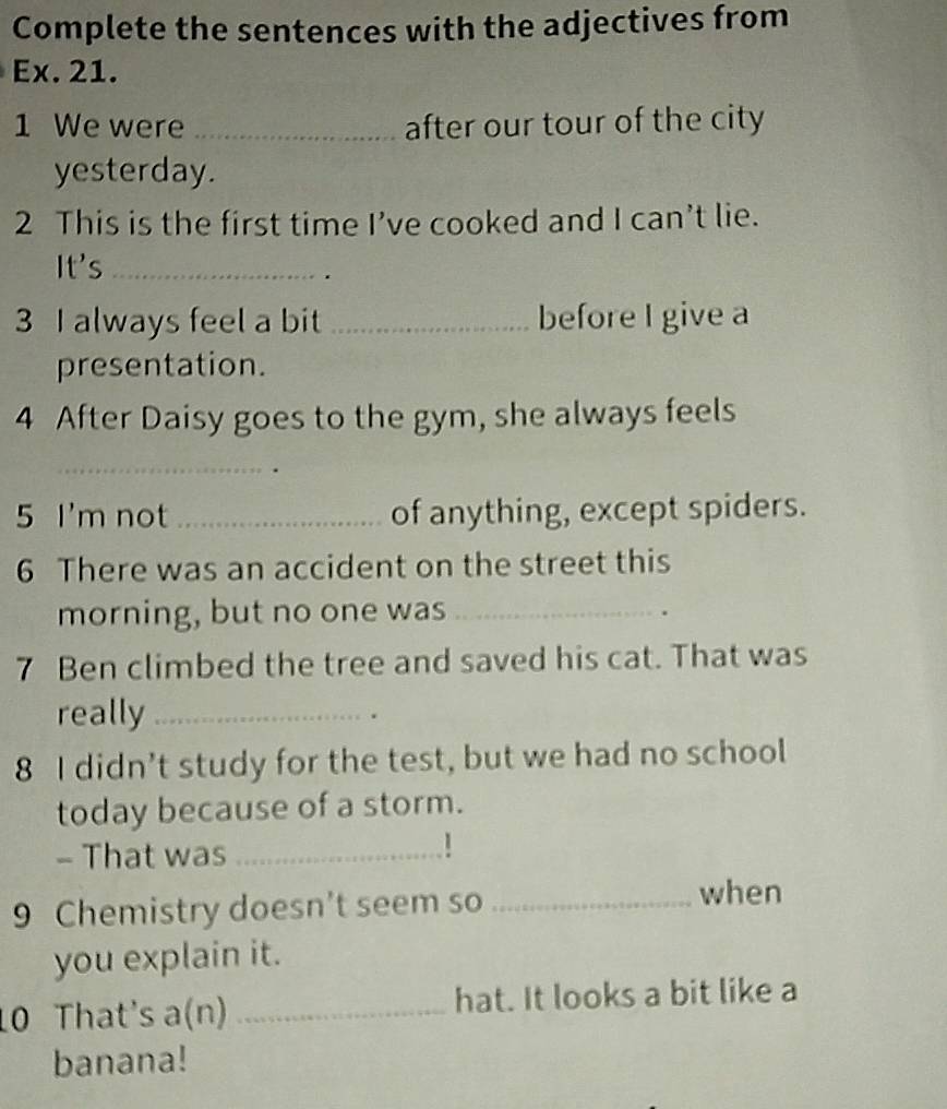 Risolto:Complete the sentences with the adjectives from Ex. 21. 1 We ...