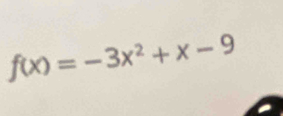 f(x)=-3x^2+x-9