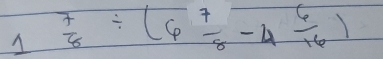 frac 1a+24.5)^2+(y-5)^2-3^2  7/8 / (6 7/8 -4 6/16 )