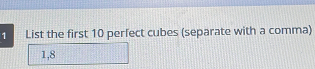 List the first 10 perfect cubes (separate with a comma)
1,8