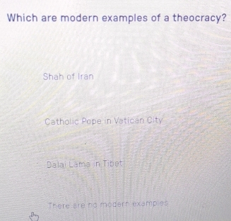 Solved: Which are modern examples of a theocracy? Shah of Iran Catholic ...