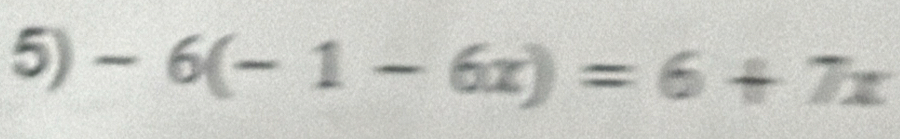 -6(-1-6x)=6+7x