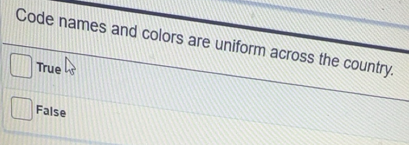Solved: Code names and colors are uniform across the country. True ...
