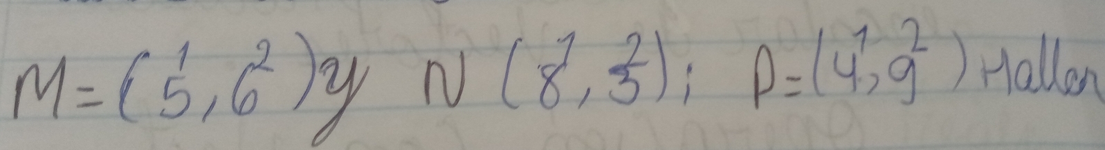 M=(5^1_5,6^2) g N(8^1, 2/3 ); P=(4^1,9^2) Hallon