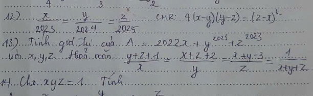 2 
42. ).  x/2023 = y/2024 = z/2025  CMR: 4(x-y)(y-z)=(2-x)^2
(3). Tinh gid ful cud.. A...2022x+y^(2023)+z^(2023).4d. . x_1· y_1z fl0. man  (y+z+1)/x = (x+z+2)/y = (x+y-3)/z = 1/x+y+z 
TinR 
. .. Ch_0xyz=1 4 7