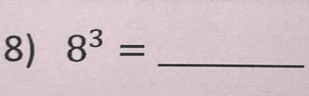 8^3= _