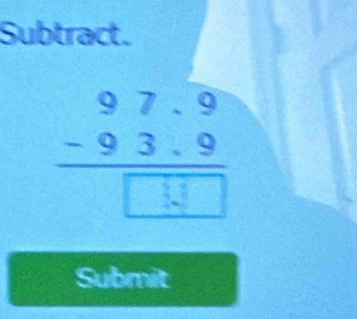 Subtract. 
: 
Submit