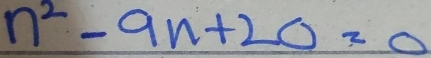 n^2-9n+20=0