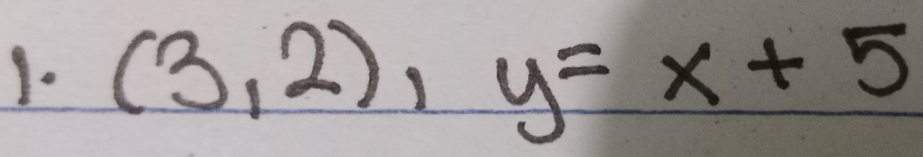 (3,2), y=x+5