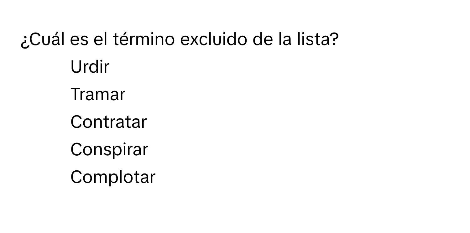 Solved: ¿Cuál es el término excluido de la lista? - Urdir - Tramar ...