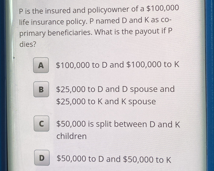 Solved: P is the insured and policyowner of a $100,000 life insurance ...
