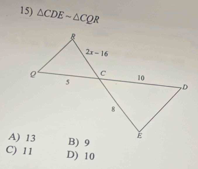 △ CDEsim △ CQR
C) 11
D) 10