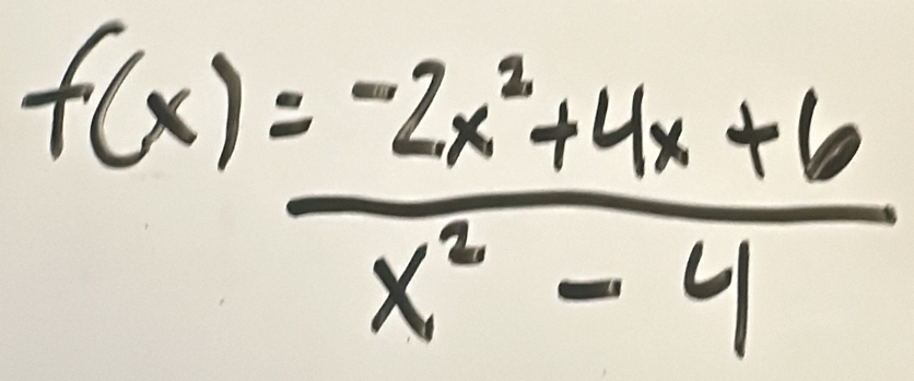 f(x)= (-2x^2+4x+6)/x^2-4 