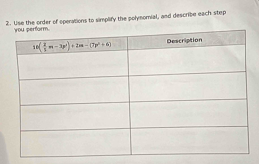 Use the order of operations to simplify the polynomial, and describe each step