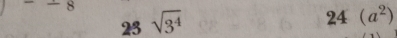 23 sqrt(3^4)
24 (a^2)