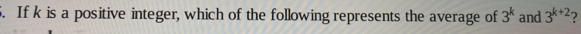 If k is a positive integer, which of the following represents the average of 3^k and 3^(k+2) ?