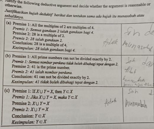 Justify the following deductive argument and decide whether the argument is reasonable or
otherwise.
Justifikasikan hujah deduktif berikut dan tentukan sama ada hujah itu munasabah atau
seba
(