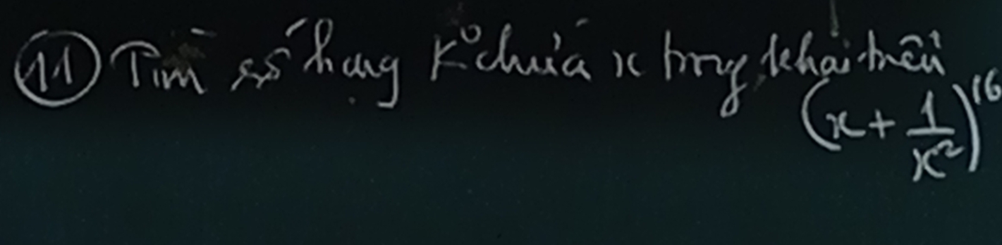 [Tim aS hang Feduia i bing thgi then
(x+ 1/x^2 )^16