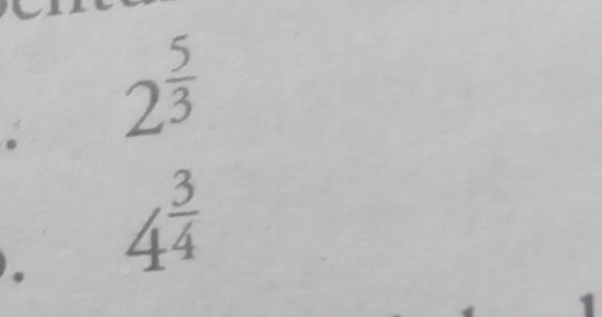 2^(frac 5)3. 
。 4^(frac 3)4
1