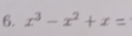 x^3-x^2+x=