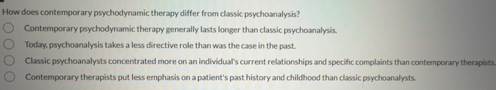 Solved: How does contemporary psychodynamic therapy differ from classic psychoanalysis ...