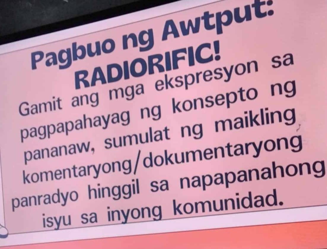 Pagbuo ng Awtput: 
RADIORIFIC! 
Gamit ang mga ekspresyon sa 
pagpapahayag ng konsepto ng 
pananaw, sumulat ng maikling 
komentaryong/dokumentaryong 
panradyo hinggil sa napapanahong 
isyu sa inyong komunidad.