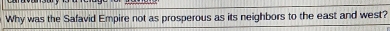 Why was the Safavid Empire not as prosperous as its neighbors to the east and west?