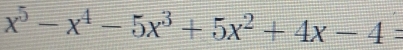 x^5-x^4-5x^3+5x^2+4x-4=