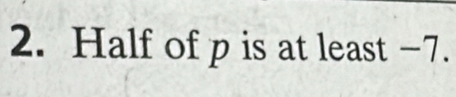 Half of p is at least −7.