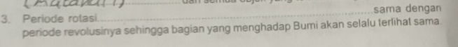 Periode rotasi. sama dengan 
periode revolusinya sehingga bagian yang menghadap Bumi akan selalu terlihat sama.