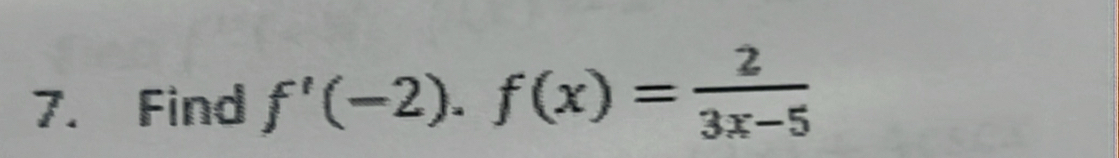 Find f'(-2).f(x)= 2/3x-5 