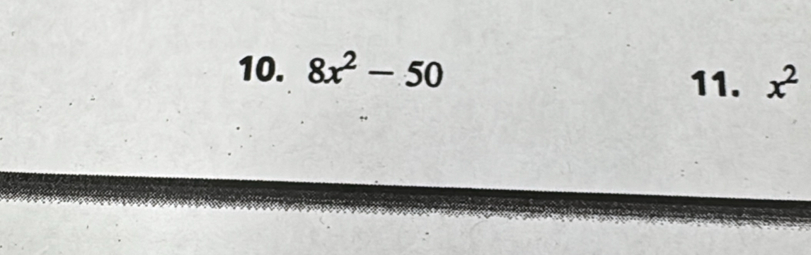 8x^2-50
11. x^2