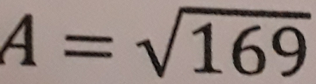 A=sqrt(169)