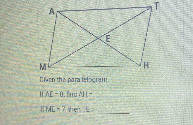 If AE=8 , find AH= _ 
If ME=7 , then TE=
_