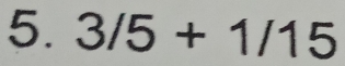 3/5+1/15