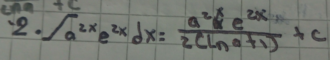 una +6
2· ∈t a^(2x)e^(2x)dx= a^2(a/2(ln a+1) +c