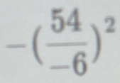 -( 54/-6 )^2