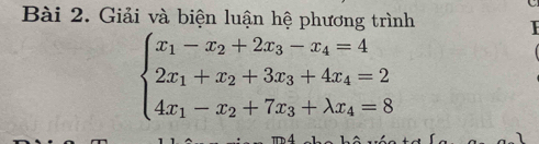 Giải và biện luận hệ phương trình
beginarrayl x_1-x_2+2x_3-x_4=4 2x_1+x_2+3x_3+4x_4=2 4x_1-x_2+7x_3+lambda x_4=8endarray.