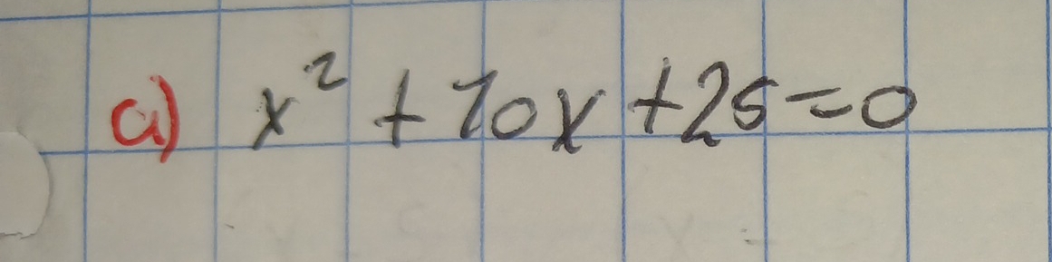 a x^2+10x+25=0