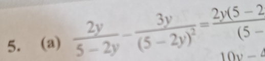  2y/5-2y -frac 3y(5-2y)^2= (2y(5-2)/(5- 
10v-4