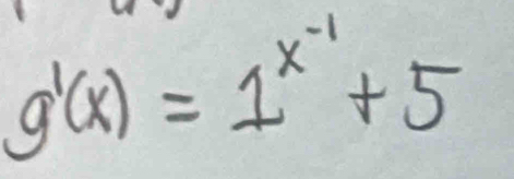 g'(x)=1^(x^-1)+5