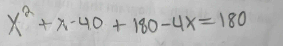 x^2+x-40+180-4x=180